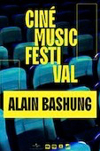 Ciné Music Festival : Alain Bashung