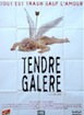 Tendre Galère