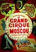 Grand Cirque de Moscou (le)