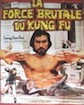 Force brutale du kung-fu (la)
