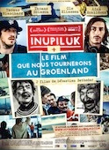 Inupiluk + Le film que nous tournerons au Groenland
