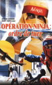 Opération Ninja - Ordre de tuer